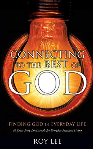 Connecting to the Best of God - Lee, Roy