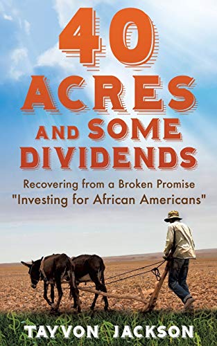 9781498409292: 40 Acres and Some Dividends: Recovering from a Broken Promise "Investing for African Americans"