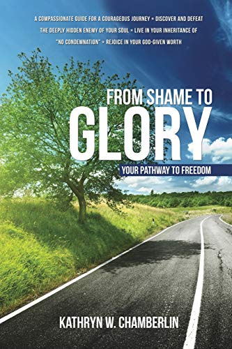 9781498410434: From Shame to Glory: Your Pathway to Freedom