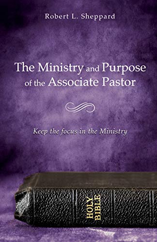 Stock image for The Ministry and Purpose of the Associate Pastor for sale by Ria Christie Collections