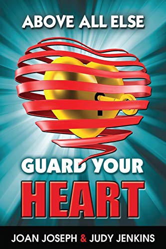 Stock image for Above All Else, Guard Your Heart for sale by ThriftBooks-Dallas