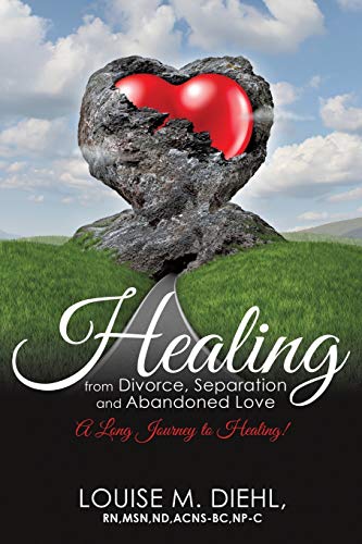 Beispielbild fr Healing from Divorce, Separation and Abandoned Love zum Verkauf von Books From California
