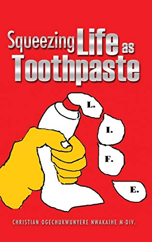 Imagen de archivo de Squeezing Life as Toothpaste a la venta por Lucky's Textbooks
