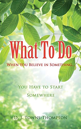 Stock image for What To Do When You Believe in Something. for sale by Chiron Media