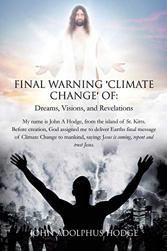 Imagen de archivo de Final Warning 'Climate Change' of: Dreams, Visions, and Revelations. a la venta por Lucky's Textbooks