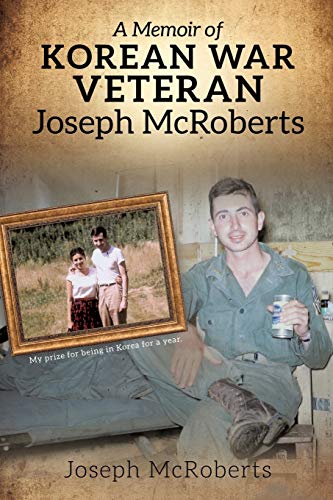 Beispielbild fr A Memoir of Korean War Veteran Joseph McRoberts zum Verkauf von Lucky's Textbooks