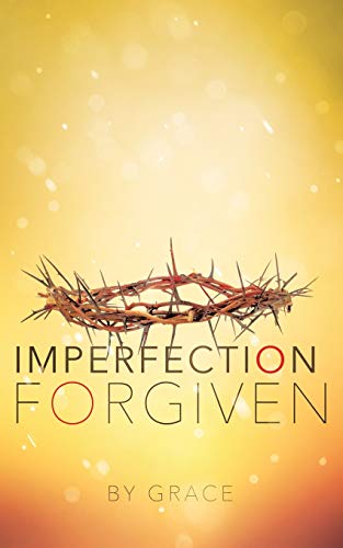 9781498482561: Imperfection Forgiven