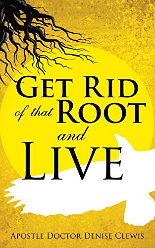 Stock image for Get Rid of That Root and Live for sale by Chiron Media