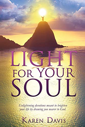 Imagen de archivo de Light for Your Soul: Enlightening devotions meant to brighten your life by drawing you nearer to God. a la venta por Lucky's Textbooks