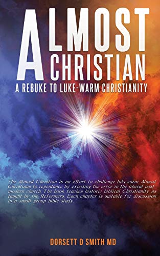 Stock image for Almost A Christian: A Rebuke to Luke-warm Christianity for sale by ThriftBooks-Dallas