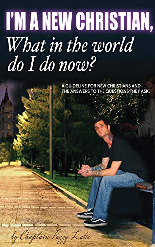 Stock image for I'm a new Christian, what in the world do I do now? for sale by Chiron Media