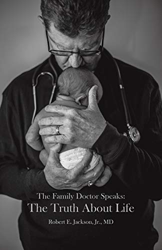 Imagen de archivo de The Family Doctor Speaks: The Truth about Life a la venta por SecondSale