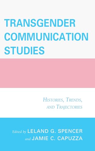 Stock image for Transgender Communication Studies : Histories, Trends, and Trajectories for sale by Better World Books