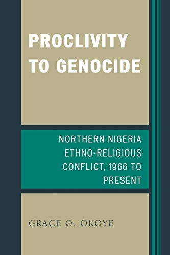 Imagen de archivo de Proclivity to Genocide: Northern Nigeria Ethno-Religious Conflict, 1966 to Present a la venta por Chiron Media