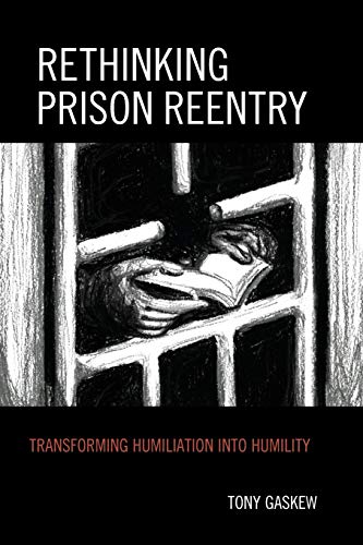 Stock image for Rethinking Prison Reentry: Transforming Humiliation into Humility for sale by Chiron Media