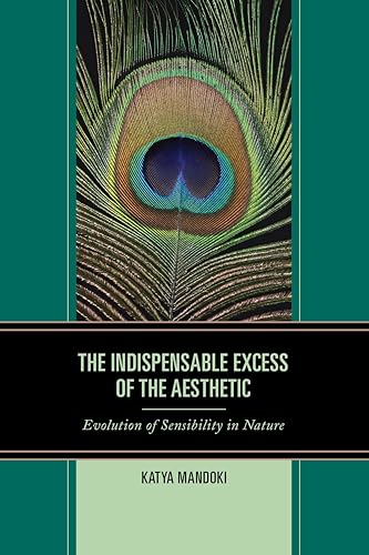 Stock image for The Indispensable Excess of the Aesthetic Evolution of Sensibility in Nature for sale by PBShop.store US