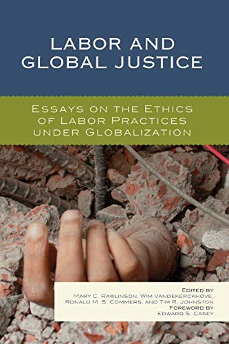 Stock image for Labor and Global Justice Essays on the Ethics of Labor Practices under Globalization for sale by PBShop.store US