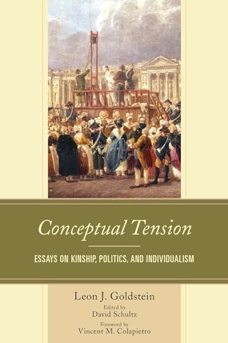 Beispielbild fr Conceptual Tension: Essays on Kinship, Politics, and Individualism Goldstein, Leon J.; Colapietro, Vincent M. and Schultz, David zum Verkauf von Aragon Books Canada