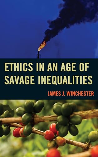 Beispielbild fr Ethics in an Age of Savage Inequalities zum Verkauf von Better World Books