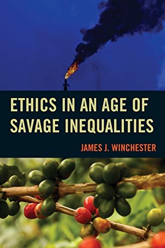 Imagen de archivo de Ethics in an Age of Savage Inequalities a la venta por Better World Books