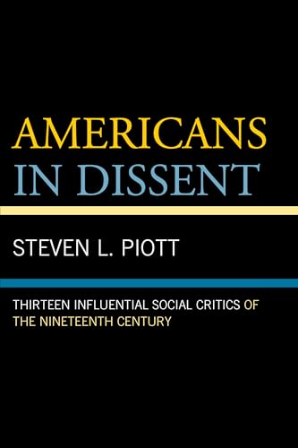 Stock image for Americans in Dissent Thirteen Influential Social Critics of the Nineteenth Century for sale by PBShop.store US