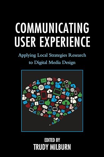 Stock image for Communicating User Experience: Applying Local Strategies Research to Digital Media Design (Studies in New Media) for sale by Michael Lyons