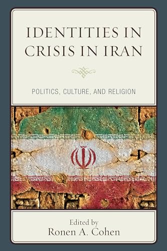 Imagen de archivo de Identities in Crisis in Iran Politics, Culture, and Religion a la venta por Michener & Rutledge Booksellers, Inc.