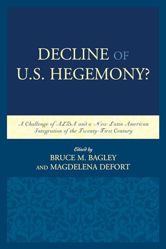 9781498506748: Decline Of The U. S. Hegemony?: A Challenge of ALBA and a New Latin American Integration of the Twenty-First Century (Security in the Americas in the Twenty-First Century)