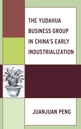 Beispielbild fr The Yudahua Business Group in China's Early Industrialization zum Verkauf von PBShop.store US