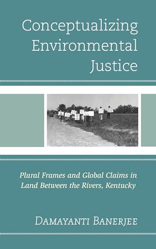 Beispielbild fr Conceptualizing Environmental Justice Plural Frames and Global Claims in Land Between the Rivers, Kentucky zum Verkauf von PBShop.store US