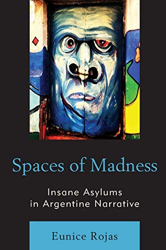 Imagen de archivo de Spaces of Madness: Insane Asylums in Argentine Narrative a la venta por Chiron Media
