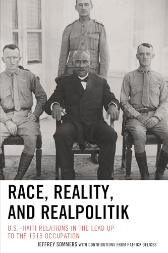 Stock image for Race, Reality, and Realpolitik USHaiti Relations in the Lead Up to the 1915 Occupation for sale by PBShop.store US