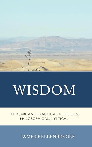 Stock image for Wisdom: Folk, Arcane, Practical, Religious, Philosophical, Mystical for sale by Michael Lyons