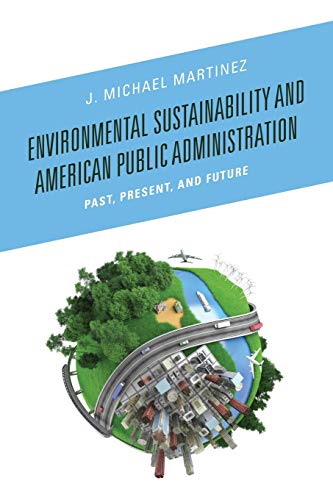 Beispielbild fr Environmental Sustainability and American Public Administration: Past, Present, and Future zum Verkauf von ZBK Books