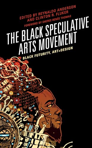 Stock image for The Black Speculative Arts Movement: Black Futurity, Art+design for sale by Revaluation Books