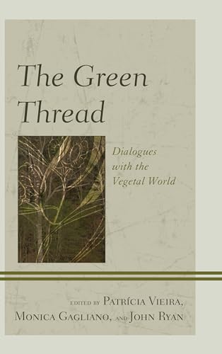 Stock image for The Green Thread: Dialogues with the Vegetal World (Ecocritical Theory and Practice) for sale by Isle Books