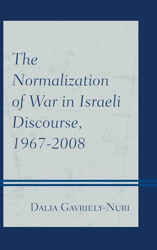 Stock image for The Normalization of War in Israeli Discourse, 1967-2008 for sale by Chiron Media