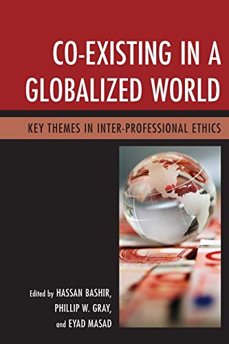 Beispielbild fr Co-existing in a Globalized World: Key Themes in Inter-professional Ethics zum Verkauf von Revaluation Books