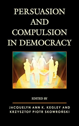 Stock image for Persuasion and Compulsion in Democracy for sale by THE SAINT BOOKSTORE