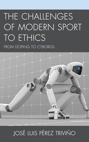 Stock image for The Challenges of Modern Sport to Ethics: From Doping To Cyborgs for sale by Chiron Media