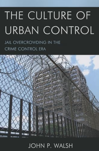 Beispielbild fr The Culture of Urban Control: Jail Overcrowding in the Crime Control Era (Issues in Crime and Justice) zum Verkauf von BooksRun