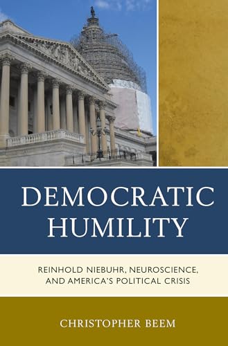 Stock image for Democratic Humility: Reinhold Niebuhr, Neuroscience, and America's Political Crisis for sale by Chiron Media