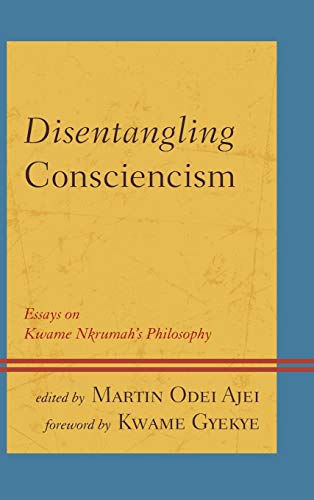 Beispielbild fr Disentangling Consciencism: Essays on Kwame Nkrumah's Philosophy zum Verkauf von Revaluation Books