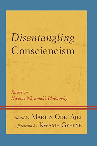 Stock image for Disentangling Consciencism: Essays on Kwame Nkrumah's Philosophy (African Philosophy: Critical Perspectives and Global Dialogue) for sale by Chiron Media