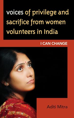 Stock image for Voices of Privilege and Sacrifice from Women Volunteers in India: I Can Change for sale by Chiron Media