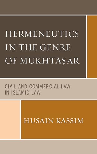Stock image for Hermeneutics in the Genre of Mukhta?ar: Civil and Commercial Law in Islamic Law for sale by Cucamonga Books