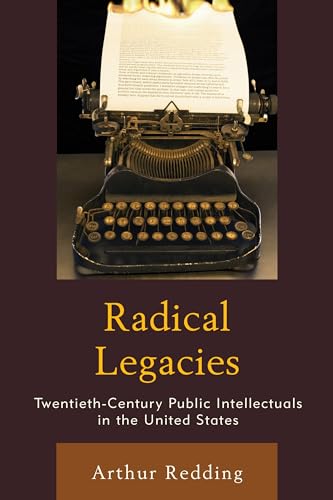 Beispielbild fr Radical Legacies: Twentieth-Century Public Intellectuals in the United States zum Verkauf von HPB-Red