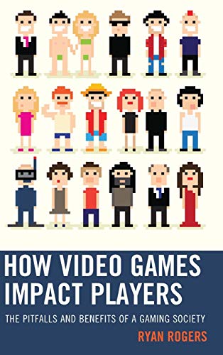 Beispielbild fr How Video Games Impact Players: The Pitfalls and Benefits of a Gaming Society zum Verkauf von Bulk Book Warehouse