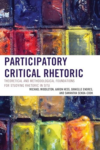 Stock image for Participatory Critical Rhetoric: Theoretical and Methodological Foundations for Studying Rhetoric In Situ for sale by Ria Christie Collections