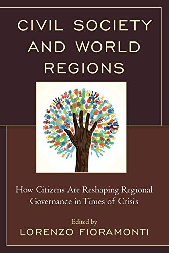 Beispielbild fr Civil Society and World Regions How Citizens Are Reshaping Regional Governance in Times of Crisis zum Verkauf von PBShop.store US